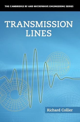 Transmission Lines: Equivalent Circuits, Electromagnetic Theory, and Photons(The Cambridge RF and Microwave Engineering Series)