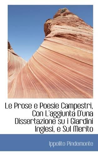 Le Prose E Poesie Campestri, Con L'Aggiunta D'Una Dissertazione Su I Giardini Inglesi, E Sul Merito