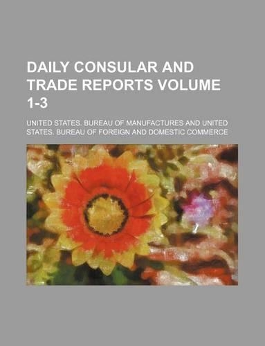 Daily Consular and Trade Reports Volume 1-3