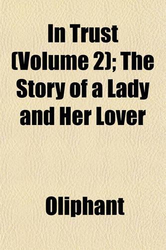 In Trust (Volume 2); The Story of a Lady and Her Lover: (English)