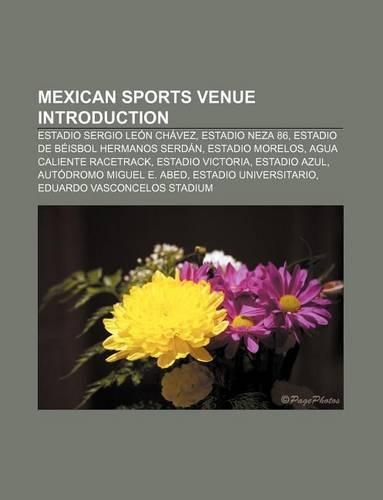 Mexican Sports Venue Introduction: Estadio Sergio Leon Chavez, Estadio Neza 86, Estadio de Beisbol Hermanos Serdan, Estadio Morelos(English)