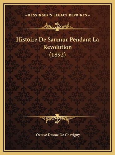 Histoire De Saumur Pendant La Revolution (1892)