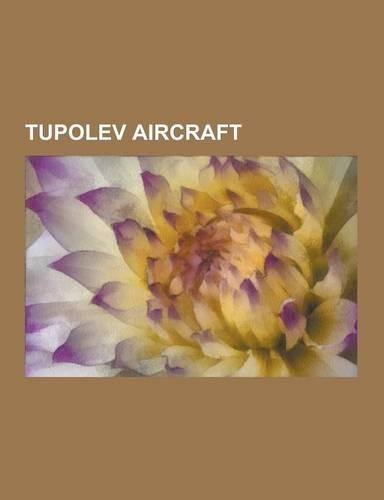 Tupolev Aircraft: Tupolev Tu-144, Tupolev Tu-154, Tupolev Sb, Tupolev Tu-204, Tupolev Tu-160, Tupolev Tu-22, Tupolev Tu-95, Tupolev Tu-1