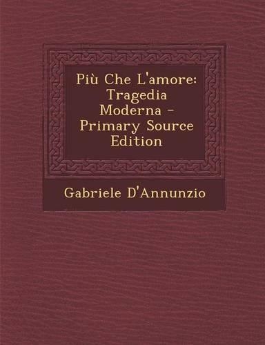 Piu Che L'Amore: Tragedia Moderna(Italian)