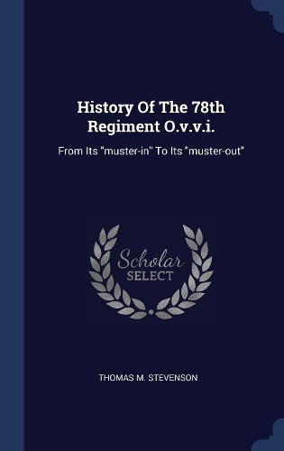 History Of The 78th Regiment O.v.v.i.