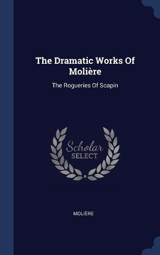 The Dramatic Works Of Molière