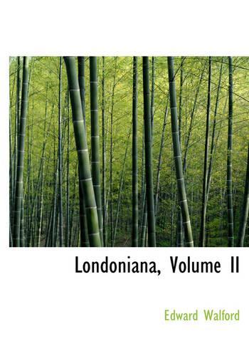 Londoniana, Volume II: (English)