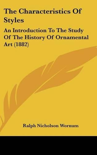 The Characteristics Of Styles: An Introduction To The Study Of The History Of Ornamental Art (1882)