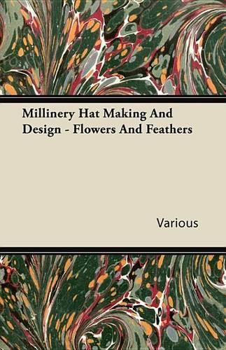 Millinery Hat Making and Design - Flowers and Feathers