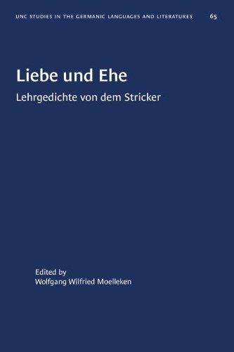 Liebe Und Ehe: Lehrgedichte Von Dem Stricker(University of North Carolina Studies in Germanic Languages and Literature)
