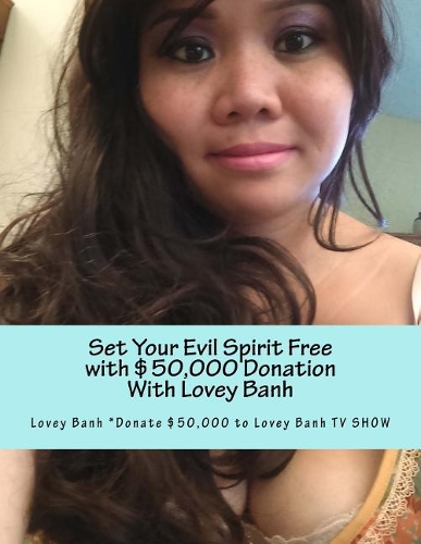 Set Your Evil Spirit Free with $50,000 Donation with Lovey Banh