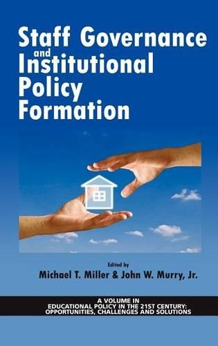 Staff Governance and Institutional Policy Formation: (Educational Policy in the 21st Century: Opportunities, Challenges and Solutions)