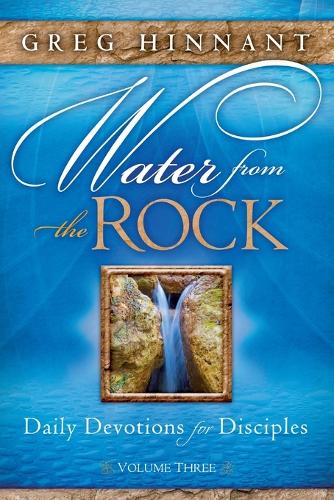 Water From the Rock: Daily Devotions for Disciples, Volume Three(3 Daily Devotions for Disciples)
