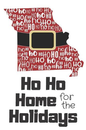 Ho Ho Home for the Holidays: Missouri Santa Claus belt on State Outline with Ho Ho Ho message Stocking Stuffer Journal for the Holidays