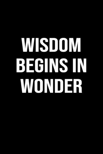 Wisdom Begins In Wonder
