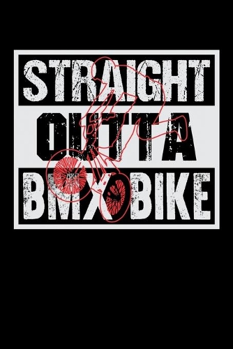 Straight Outta BMX Bike: Guitar Tab Notebook And Music Journal With Blank Sheet Music Tablature For Songs For BMX Lovers, Mountain Bike Riding Enthusiasts And Fans Of Cyclin