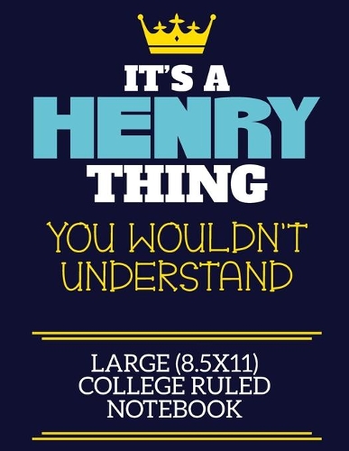 It's A Henry Thing You Wouldn't Understand Large (8.5x11) College Ruled Notebook