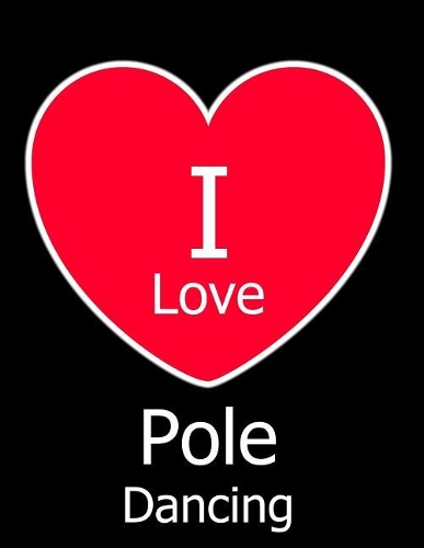 I Love Pole Dancing