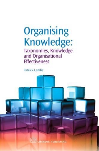 Organising Knowledge: Taxonomies, Knowledge and Organisational Effectiveness