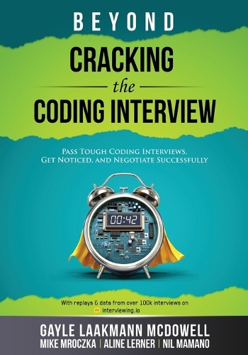 Beyond Cracking the Coding Interview: (Cracking the Interview & Career)