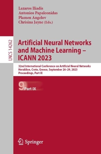 Artificial Neural Networks and Machine Learning – ICANN 2023: 32nd International Conference on Artificial Neural Networks, Heraklion, Crete, Greece, September 26–29, 2023, Proceedings, Part IX(14262 Lecture Notes in Computer Science)