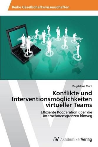 Konflikte und Interventionsmöglichkeiten virtueller Teams