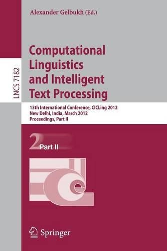Computational Linguistics and Intelligent Text Processing: 13th International Conference, CICLing 2012, New Delhi, India, March 11-17, 2012, Proceedings, Part II(Theoretical Computer Science and General Issues)
