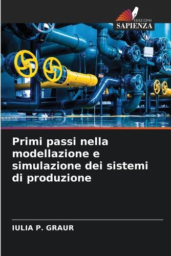 Primi passi nella modellazione e simulazione dei sistemi di produzione