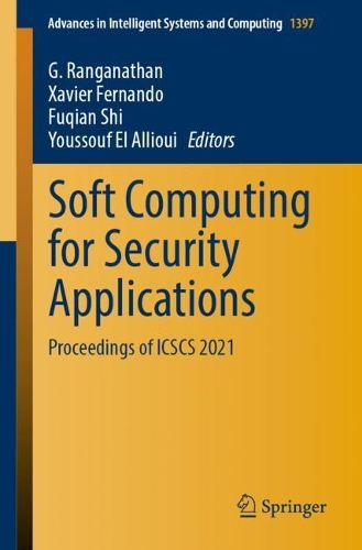 Soft Computing for Security Applications: Proceedings of ICSCS 2021(1397 Advances in Intelligent Systems and Computing)