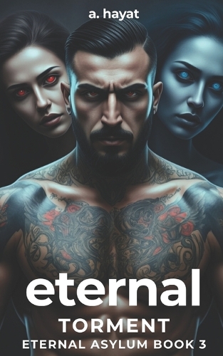 Eternal Torment: A Darkly Disturbing Psychological Horror Paranormal Djinn Romance(3 Eternal Asylum Trilogy)