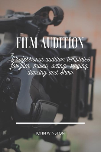 Film Audition: Professional audition templates for film, movie, acting, singing, dancing and show