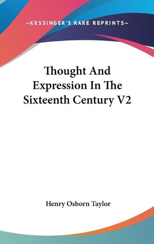 Thought And Expression In The Sixteenth Century V2