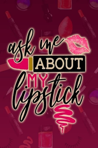 Ask Me About My Lipstick