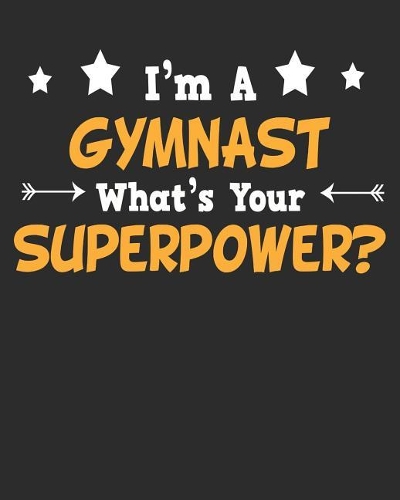 I'm a Gymnast What's Your Superpower