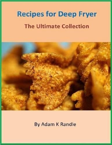 Recipes for Deep Fryer - The Ultimate Collection
