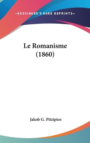Le Romanisme (1860): (French)