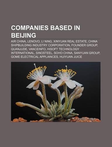Companies Based in Beijing: Air China, Lenovo, Li Ning, Xinyuan Real Estate, China Shipbuilding Industry Corporation, Founder Group, Quanjude(English)