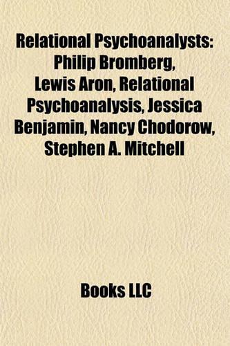 Relational Psychoanalysts: Philip Bromberg, Lewis Aron, Relational Psychoanalysis, Jessica Benjamin, Nancy Chodorow, Stephen A. Mitchell(English)
