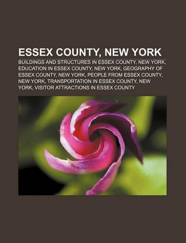 Essex County, New York: Buildings and Structures in Essex County, New York, Education in Essex County, New York, Geography of Essex County(English)
