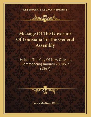 Message Of The Governor Of Louisiana To The General Assembly
