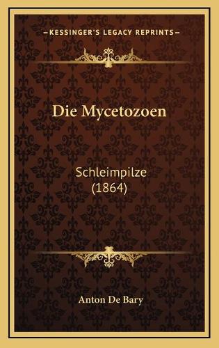 Die Mycetozoen