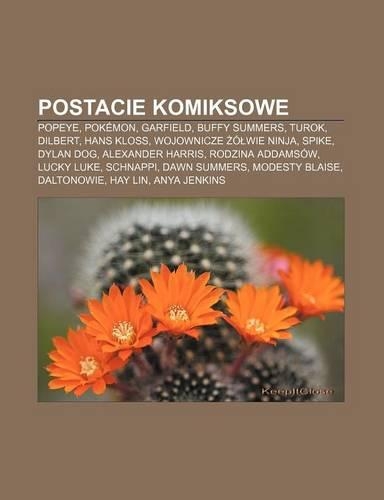 Postacie Komiksowe: Popeye, Pokemon, Garfield, Buffy Summers, Turok, Dilbert, Hans Kloss, Wojownicze O Wie Ninja, Spike, Dylan Dog(Polish)