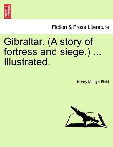 Gibraltar. (a Story of Fortress and Siege.) ... Illustrated.: (English)