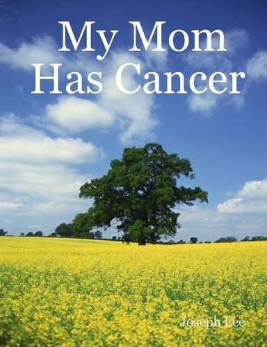My Mom Has Cancer