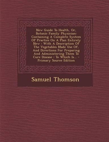 New Guide to Health, Or, Botanic Family Physician