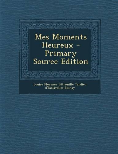 Mes Moments Heureux - Primary Source Edition