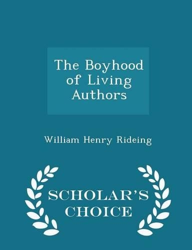 The Boyhood of Living Authors - Scholar's Choice Edition