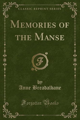 Memories of the Manse (Classic Reprint): (English)