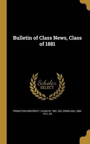 Bulletin of Class News, Class of 1881