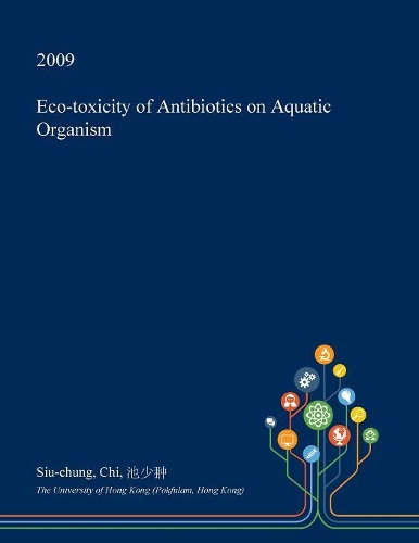 Eco-Toxicity of Antibiotics on Aquatic Organism: (English)